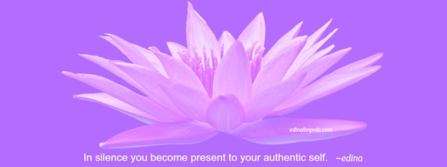 In silence you become present to your authentic self. edina